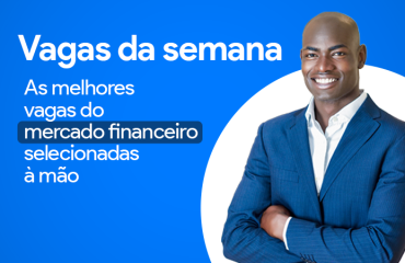 Vagas da semana do mercado financeiro